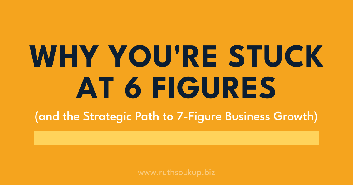 Why You're Stuck at 6 Figures (and How to Scale to 7-Figure Growth)