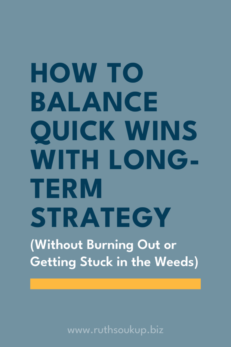 How to Balance Quick Wins with Long-Term Strategy (Without Burning Out or Getting Stuck in the Weeds)
