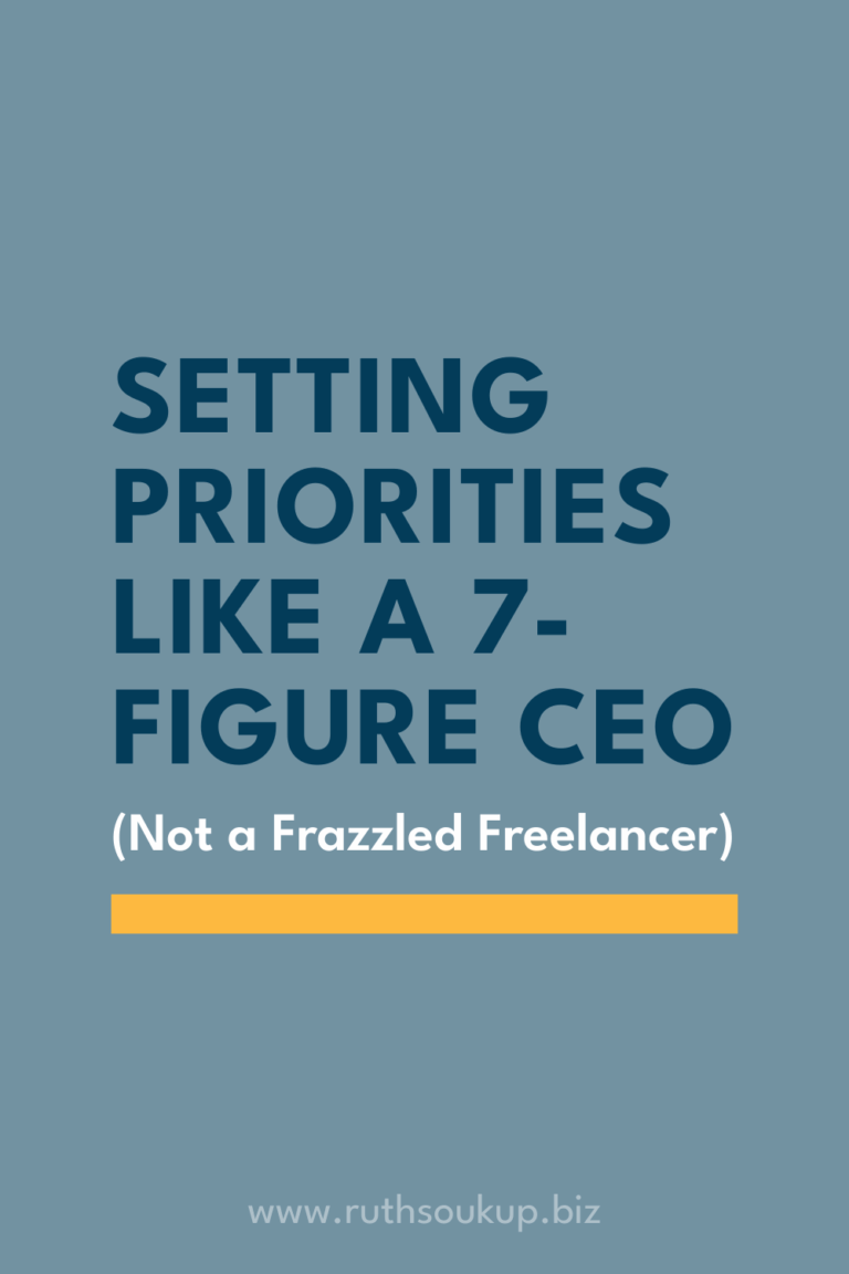 Setting Priorities Like a 7-Figure CEO (Not a Frazzled Freelancer)