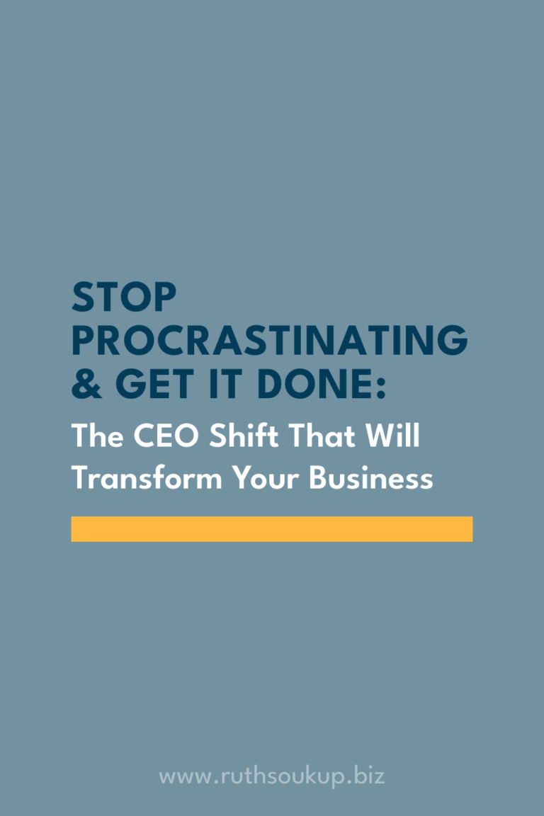 Stop Procrastinating & Get It Done: The CEO Shift That Will Transform Your Business