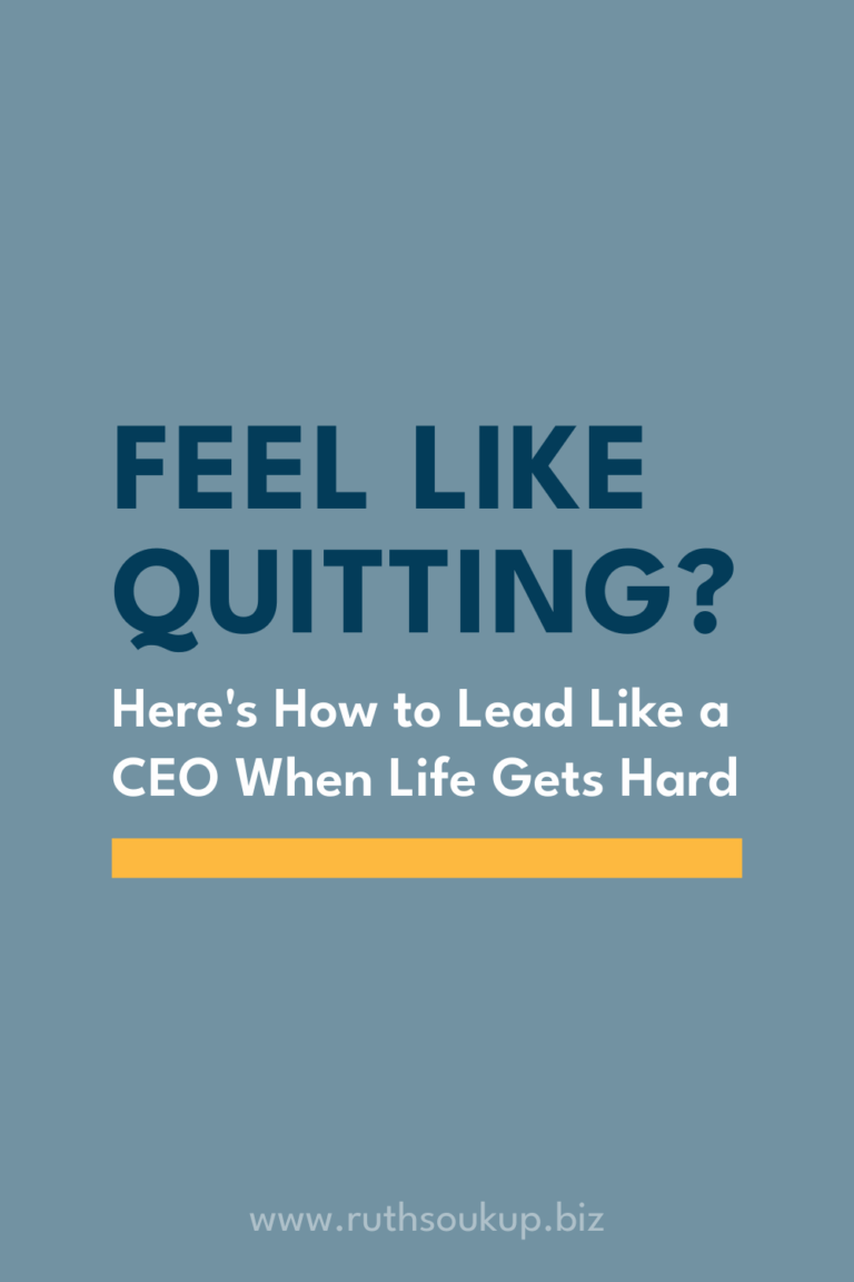 Feel Like Quitting? Here’s How to Lead Like a CEO When Life Gets Hard